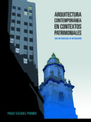 cover image of Arquitectura contemporánea en contextos patrimoniales: Una metodología de integración